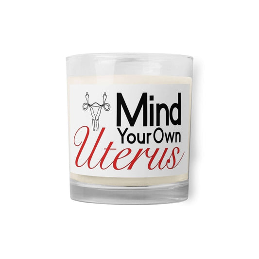 Mind Your Own Uterus Soy Wax Glass Jar Candle 8oz Unscented Candle Natural Aroma 50+ Hours Burn Time - Lorri Melas