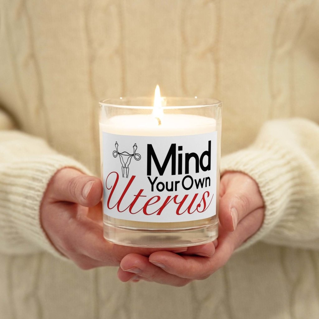 Mind Your Own Uterus Soy Wax Glass Jar Candle 8oz Unscented Candle Natural Aroma 50+ Hours Burn Time - Lorri Melas