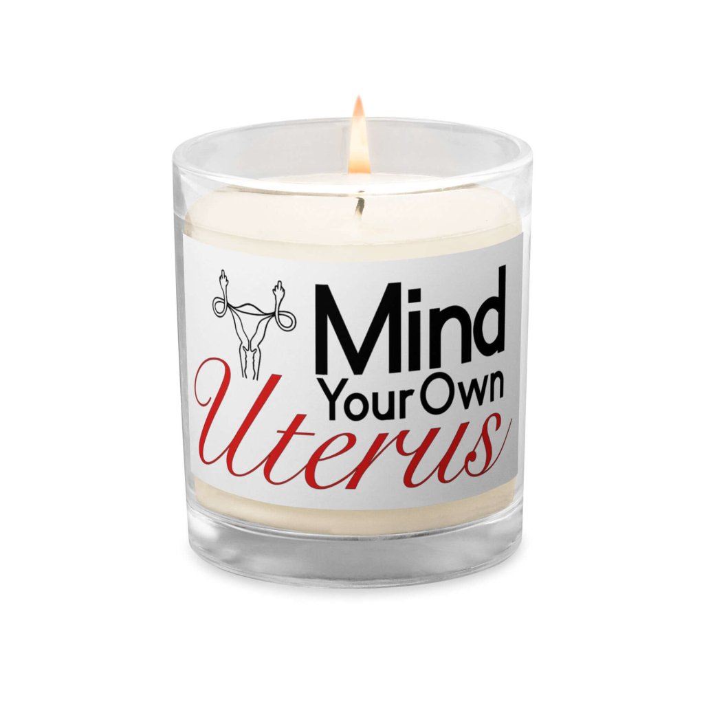 Mind Your Own Uterus Soy Wax Glass Jar Candle 8oz Unscented Candle Natural Aroma 50+ Hours Burn Time - Lorri Melas