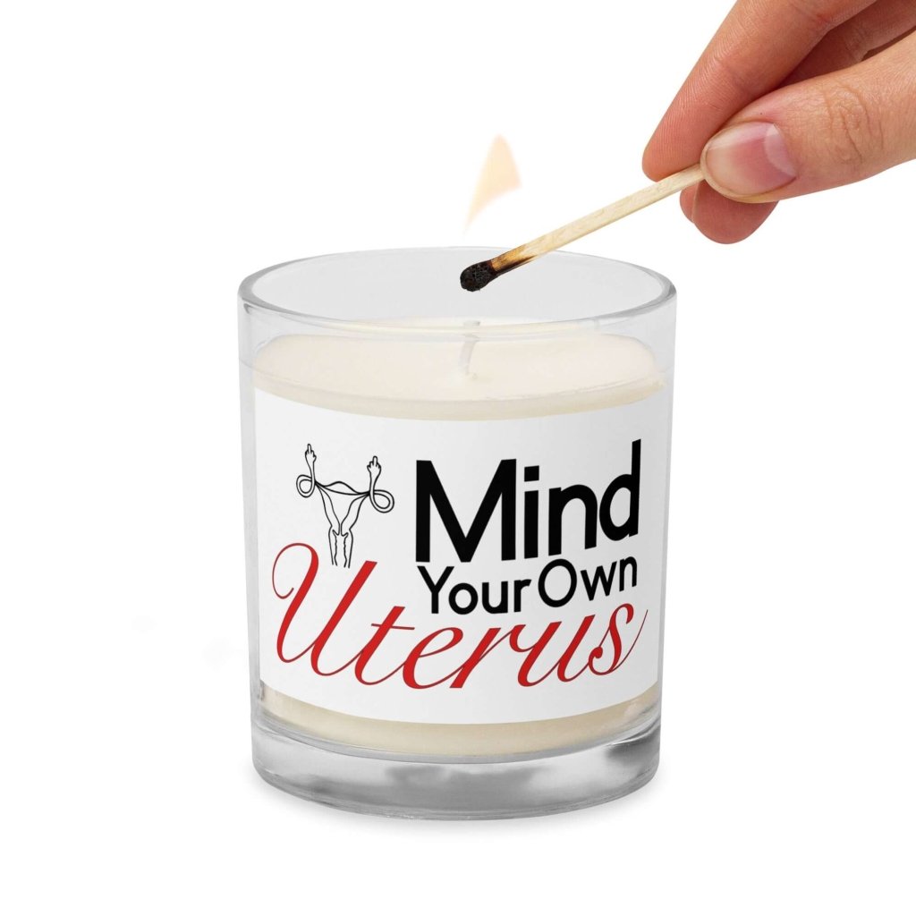 Mind Your Own Uterus Soy Wax Glass Jar Candle 8oz Unscented Candle Natural Aroma 50+ Hours Burn Time - Lorri Melas